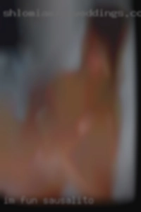 I'm fun to with & totally in Sausalito honest!!